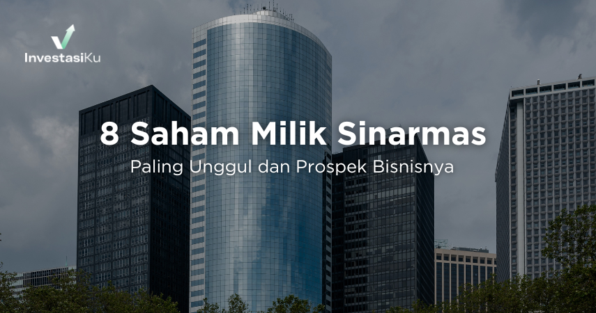 8 Saham Milik Sinarmas Paling Unggul dan Prospek Bisnisnya